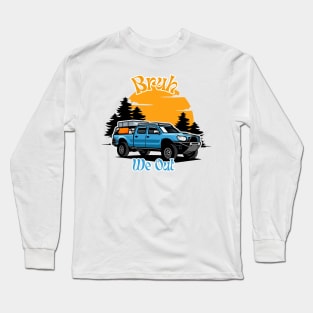 Bruh We Out Long Sleeve T-Shirt